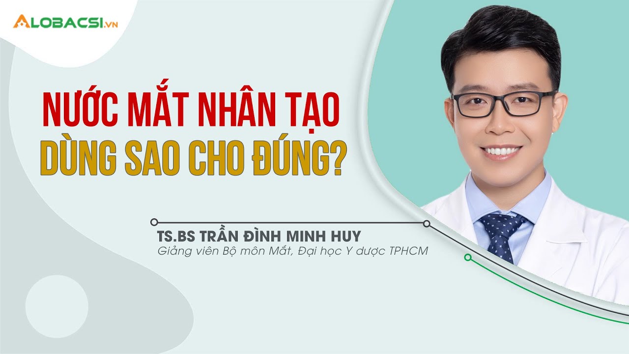Sử dụng nước mắt nhân tạo thường xuyên tốt hay không?