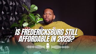 Is Fredericksburg Still Affordable in 2025?