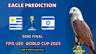 Uruguay vs Israel | FIFA u20 World Cup 2023 | Semi Final | Eagle Prediction