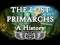 The Lost Primarchs: A History (Warhammer & Horus Heresy Lore)