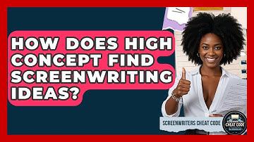 How Does High Concept Find Screenwriting Ideas? - Screenwriter