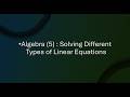 Algebra (5) : Solving Different Types of Linear Equations