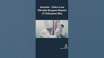 Antonia - Chica Loca (Nicolás Borquez Remix)(V-Edit Jesus Mx) #electronicmusic #viral #musica #music