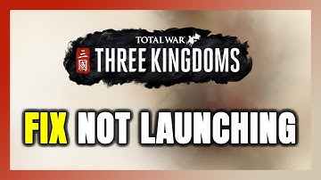 How to FIX Total War: THREE KINGDOMS Not Launching/Won