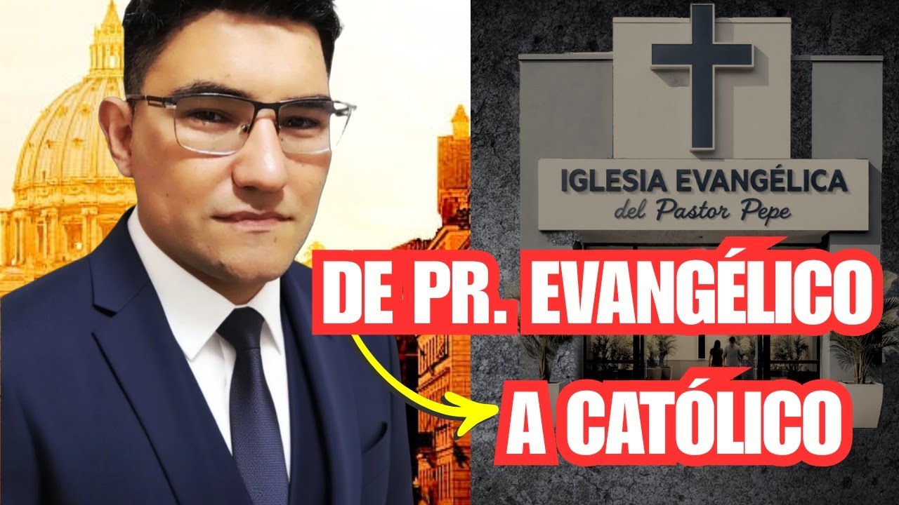 DE PASTOR EVANGÉLICO A CATÓLICO/ MI TESTIMONIO