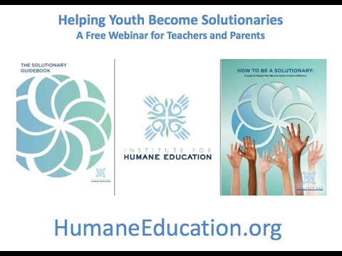 Helping Youth Become Solutionaries: A Webinar for Teachers and Parents