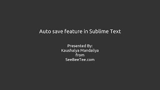 Auto save feature in Sublime Text - Creative Blogging Tips | SeeBeeTee