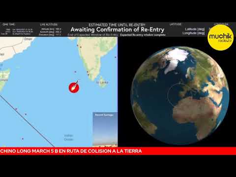 EN VIVO: SEGUIMIENTO DEL COHETE CHINO LONG MARCH 5 B EN RUTA DE COLISION A LA TIERRA