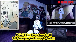 Mabel | Fun House Area 1 - 12 Full Gameplay Walkthrough - Roblox