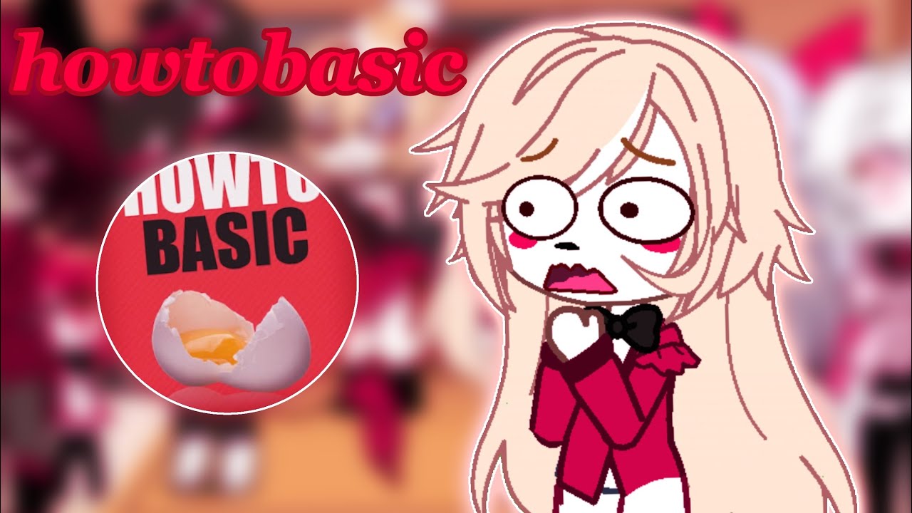 hazbin hotel reacts to howtobasic!