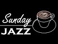 Sunday Morning Jazz | Coffee Jazz and Relaxing Bossa Nova Music for Good Mood