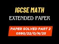 IGCSE Extended Math 2025 Oct/Nov Paper Explained | Full Solutions | Part 2 | 0580/22/O/N/25