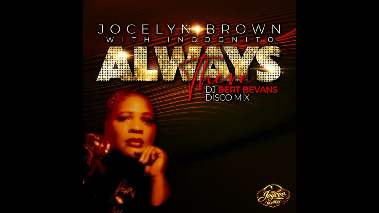 Jocelyn Brown, Incognito, DJ Bert Bevans - Always There (DJ Bert Bevans Disco Mix)