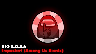 BIG S.O.S.A - Imposter! [Among Us]