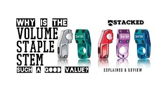 Volume Staple top load stem explained and review