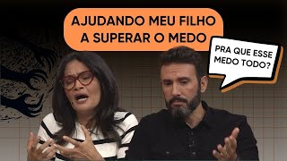 05.04 | COMO AJUDAR OS FILHOS A SUPERAREM O MEDO? | ENTRE FAMÍLIA