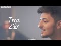 Tera zikr  lyrics  darshan raval  latest hindi song darshanraval lyricalmusic