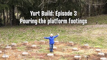 Building the Yurt: Episode 3 - Pouring the platform footings
