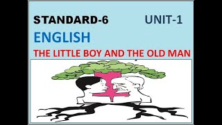 CLASS-6 ENGLISH UNIT-1_THE LITTLE BOY AND THE OLD MAN (KERALA SYLLABUS)