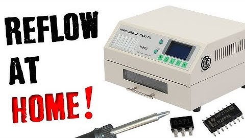 🆕 Soldering Electronics- T962 Reflow Oven Review Pt.2