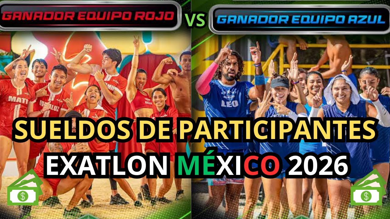 REVELADO!! SUELDOS PARTICIPANTES EXATLON MÉXICO 2026