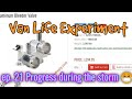 Van life - Ep. 21 Progress during the storm 😷