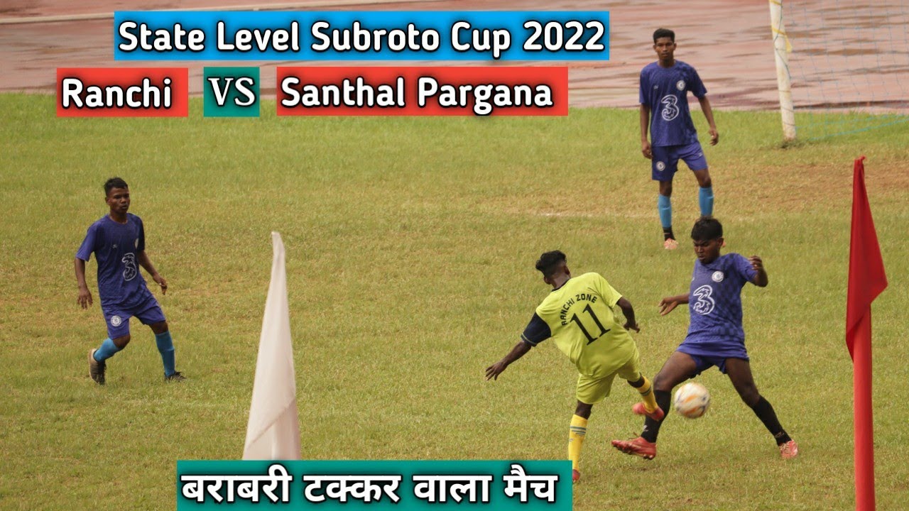 Ranchi Vs Santhal Pargana | Subroto Cup 2022 | State level | Football Match 2022