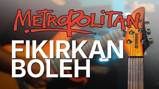 Metropolitan - Fikirkan Boleh