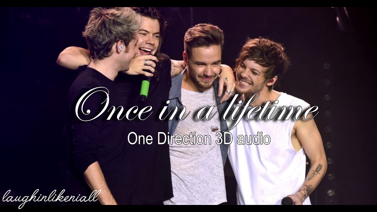 Once In A Lifetime - One Direction [3D audio] - YouTube