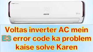 How to solve Voltas inverter AC E3 error code problem