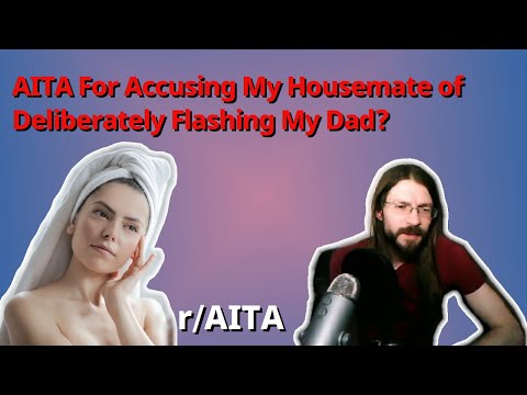 AITA For Accusing My Housemate of Deliberately Flashing My Dad? | 3 r/AITA | Brian's Advice 153