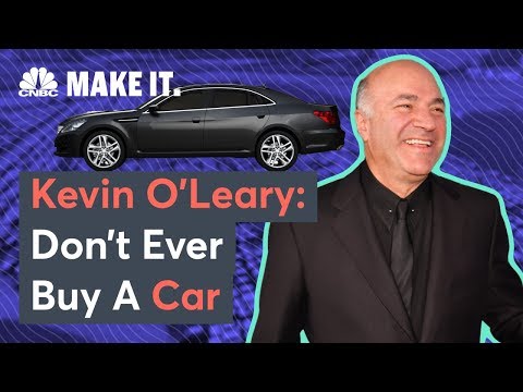 Kevin O'leary: Don't Ever Buy A Car