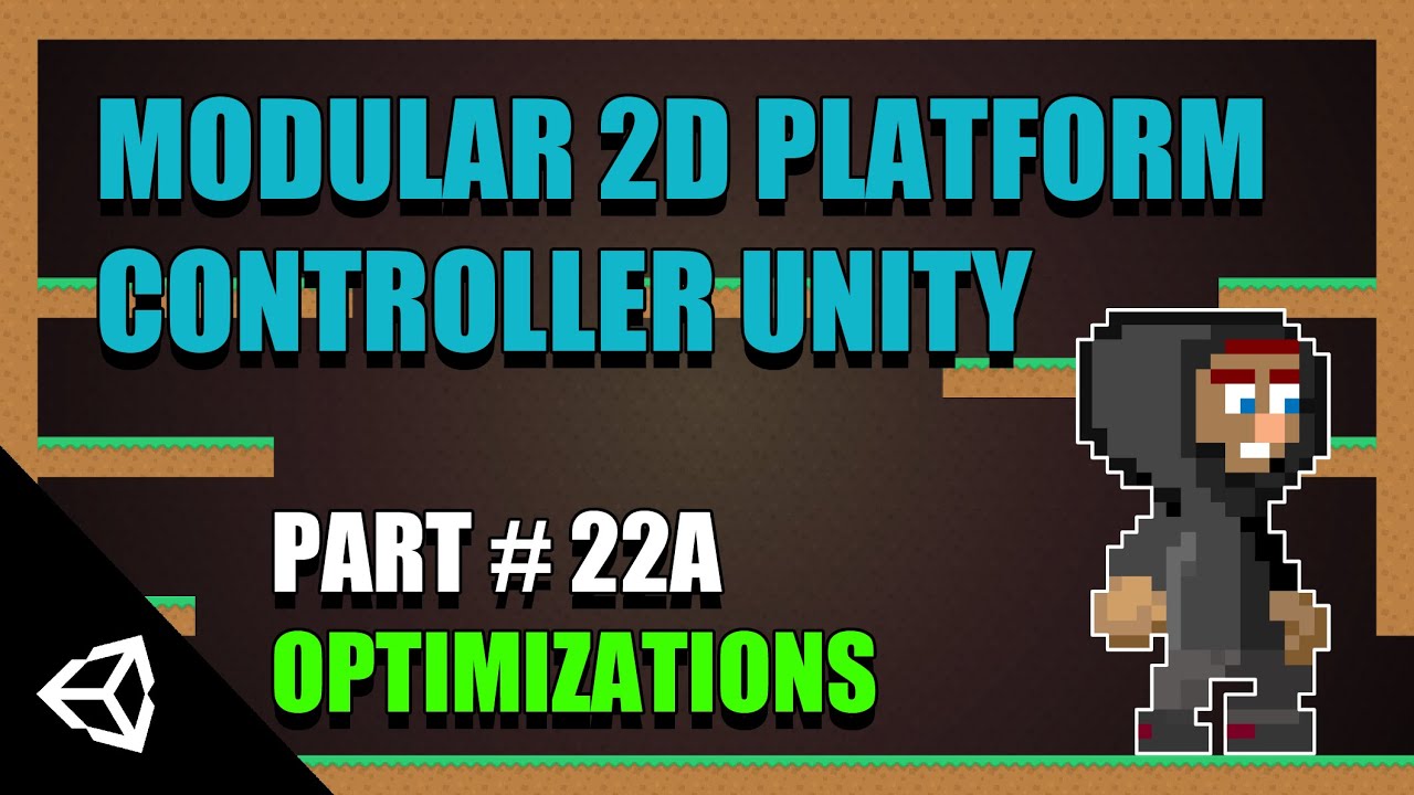 Modular 2D Platform Controller Unity: Part 22 Optimizations Part 1 ...