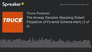 The Amway Decision (feautring Robert Fitzpatrick of Pyramid Scheme Alert) (3 of 4)