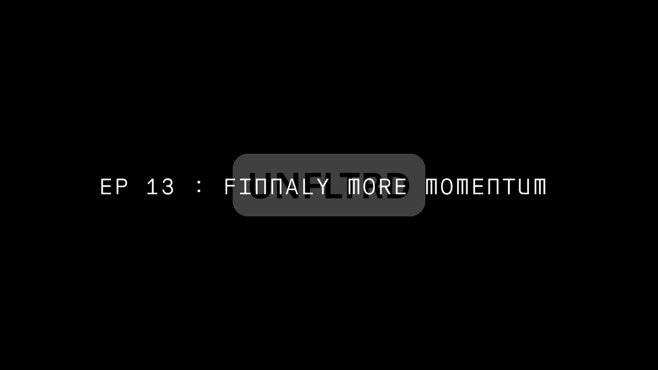 EP 13 : Finally more momentum | UNFLTRD