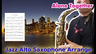 【Alone Together】Alto Saxophone Standard Jazz Improvisation