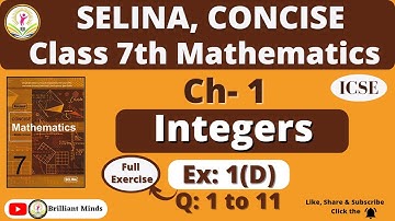 Integers | Class 7 ICSE | Selina Concise Math | Exercise: 1 (D) Q: 1 to 11 @BrilliantMindsEducation
