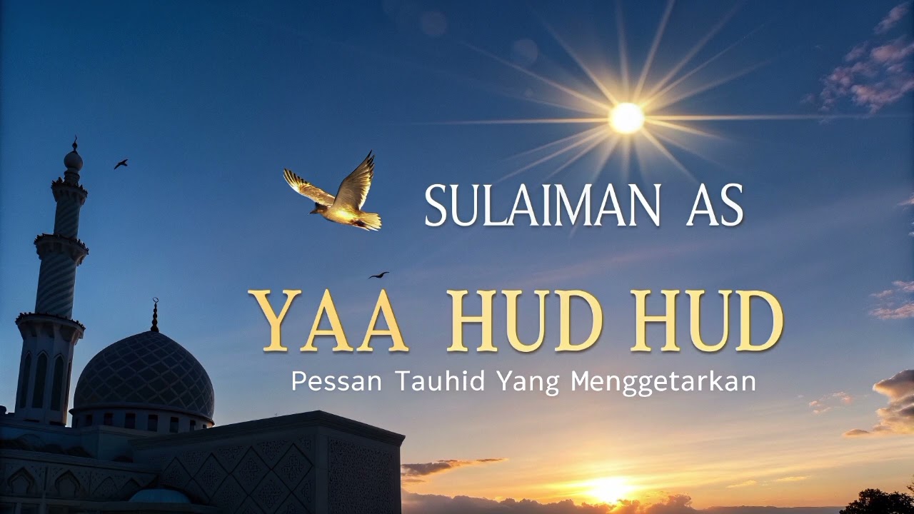 Yaa Hud Hud – Wahai Burung Pembawa Khabar | Indo Malay Arabic Islamic Naat (Story of Sulaiman AS)