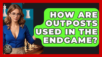 How Are Outposts Used In The Endgame? - The Chess Codex