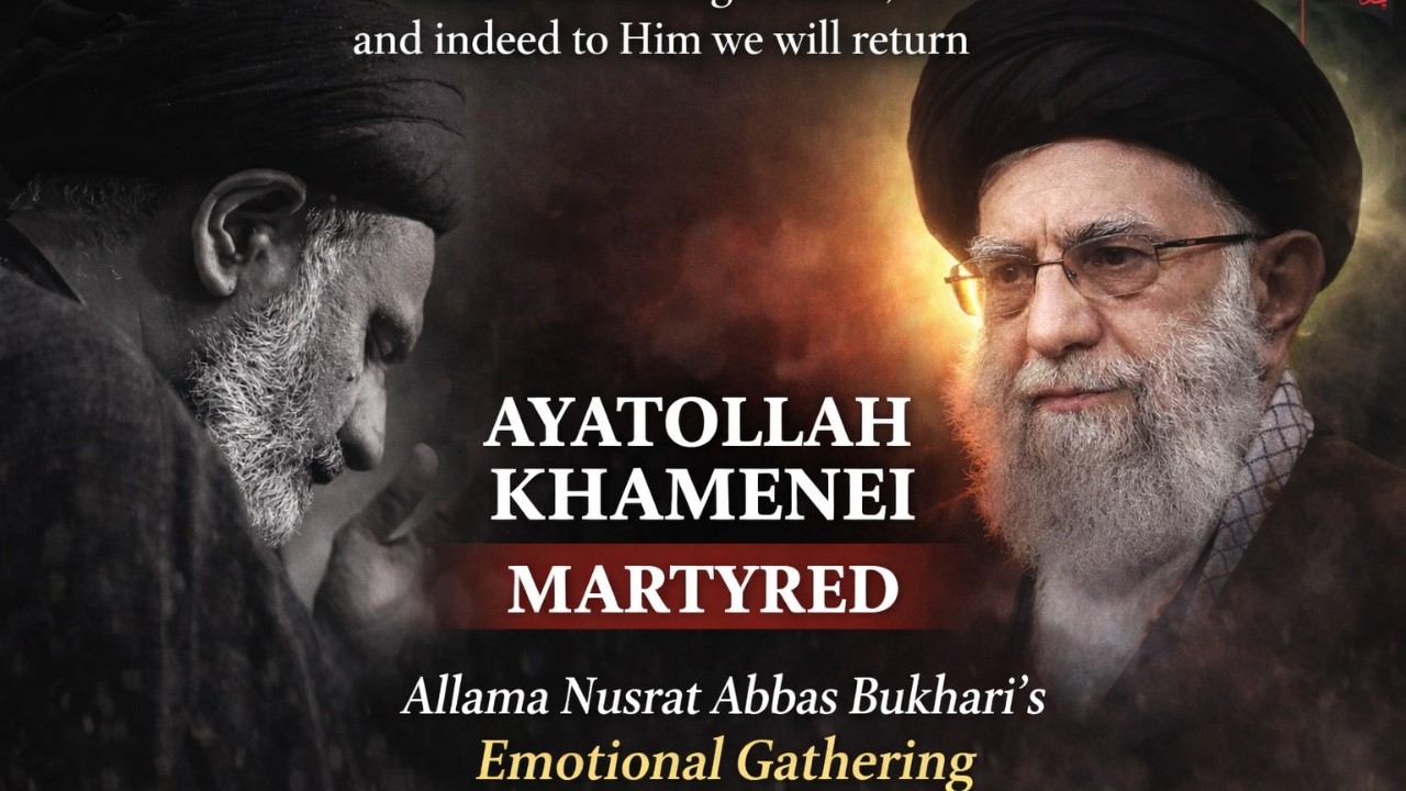 Majlis on the Shahadat of Shaheed Ayatollah Sayed Ali Khamenei | Allama Nusrat Abbas Bukhari