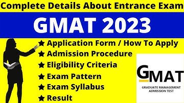 GMAT 2023 Full Details: Notification, Dates, Application, Syllabus, Pattern, Eligibility, Admit Card