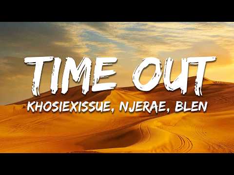 Khosiexissue, Njerae, Blen - Time Out