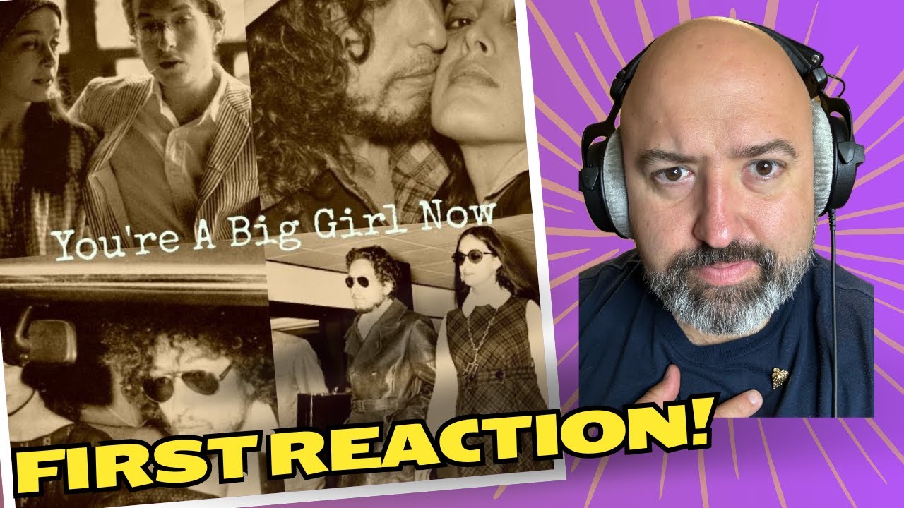 FIRST REACTION Bob Dylan You're a Big Girl Now YouTube