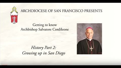 Getting to know Archbishop Cordileone - Part 2: Growing Up in San Diego