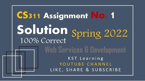 CS311 Assignment No 1 Spring 2022 100% Correct Complete Solution