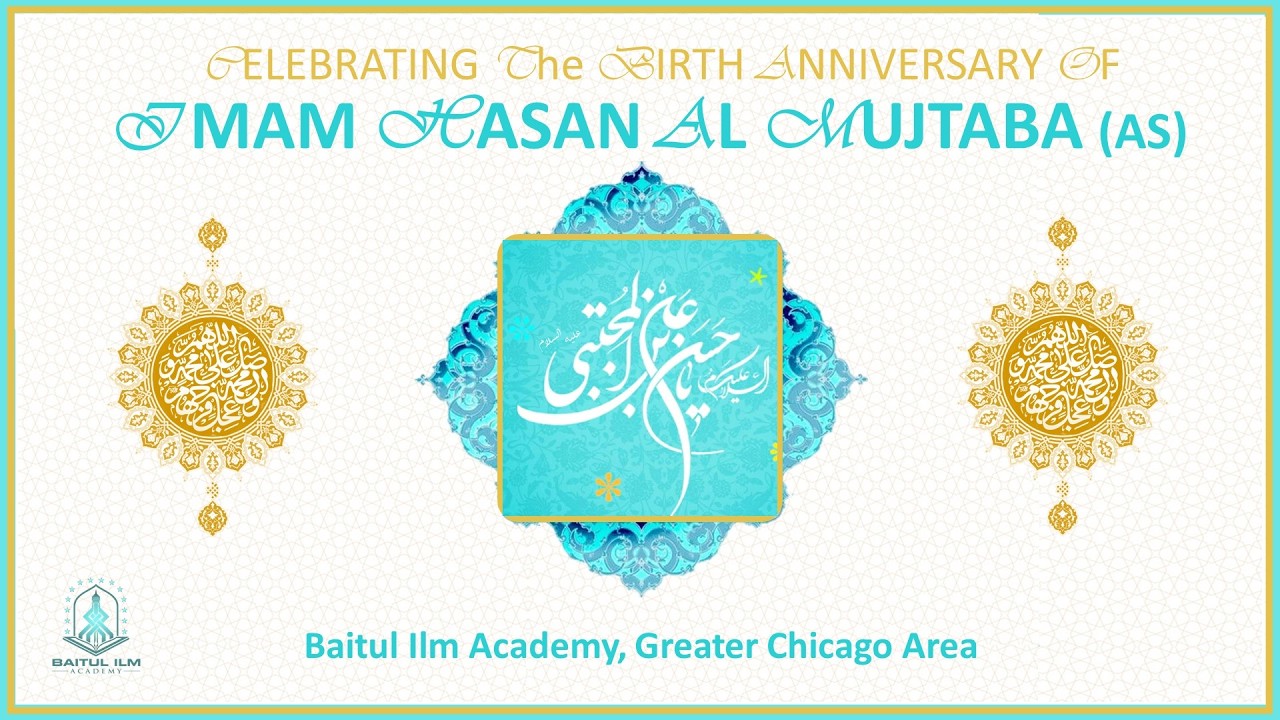 Honoring Live & Legacy of Imam Hasan al Mujtaba (as), March 4th 2026