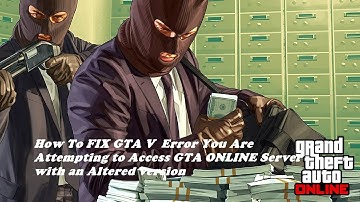 How To FIX GTA V | "Error" You Are Attempting to Access GTA ONLINE Server with an Altered version"