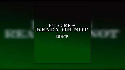 Fugees- Ready or Not (INSUN remix)