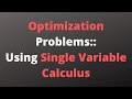 Optimization Problems using Single Variable Calculus