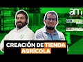 COMO CREAR UNA TIENDA AGRICOLA [ENTREVISTA]